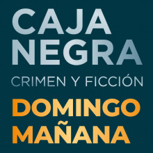 CAJA NEGRA. Crimen y ficción 2.0  – DOMINGO MAÑANA