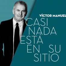 VICTOR MANUEL EN CONCIERTO  “CASI NADA ESTA EN SU SITIO”